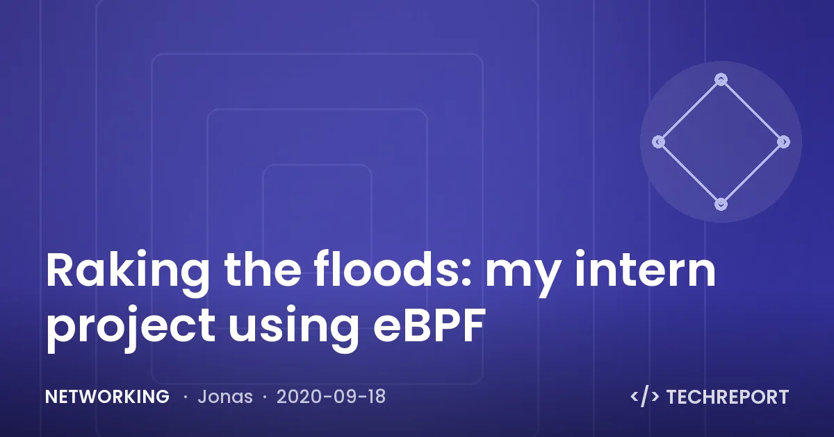 Networking — Raking the floods: my intern project using eBPF