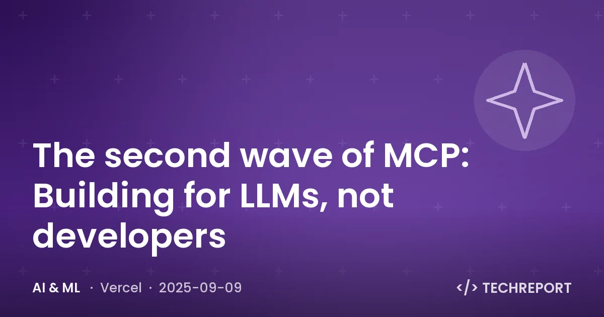 The second wave of MCP: Building for LLMs, not developers