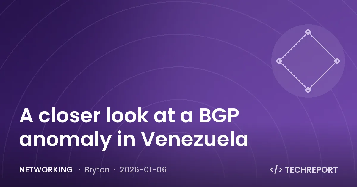 Networking — A closer look at a BGP anomaly in Venezuela