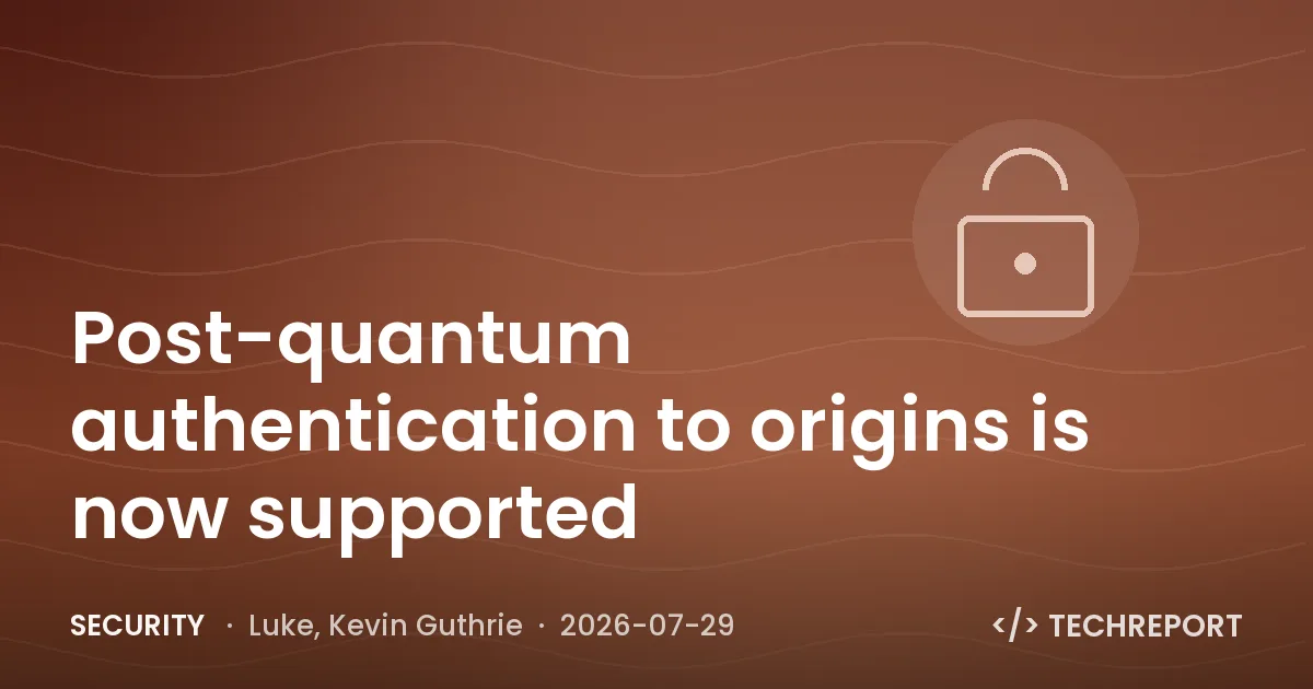 Security — Post-quantum authentication to origins is now supported