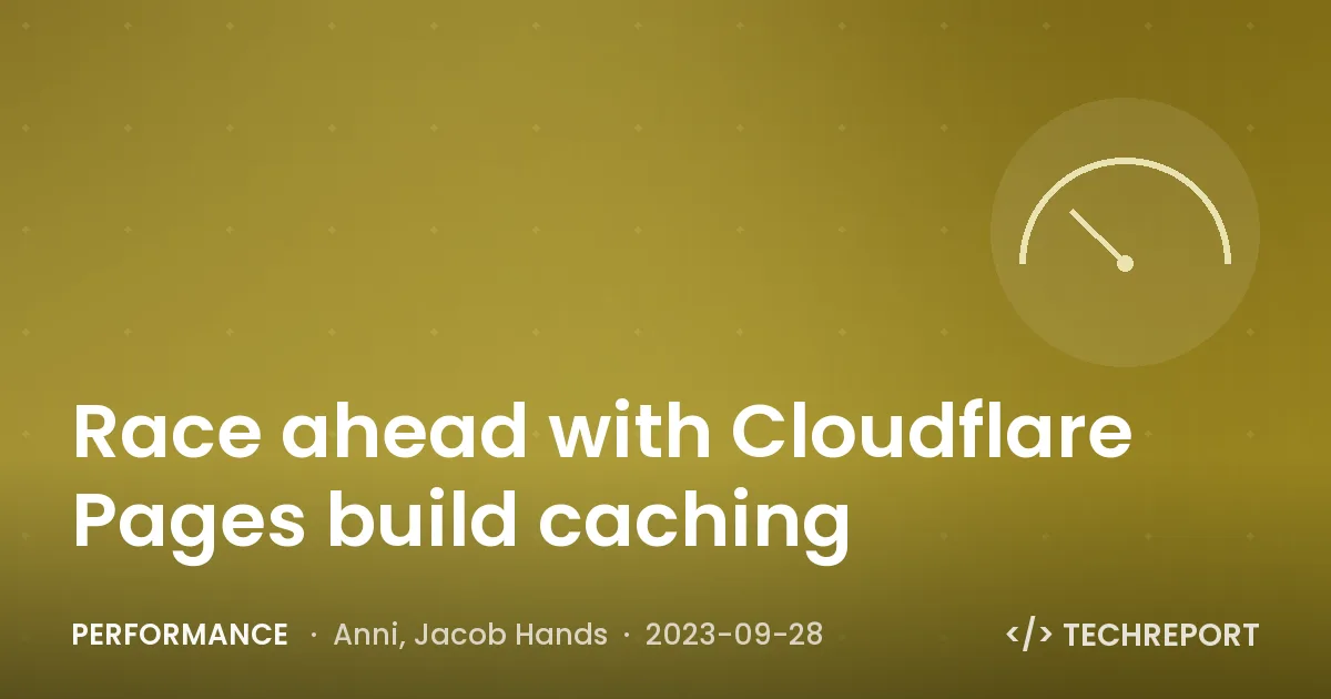 Performance — Race ahead with Cloudflare Pages build caching