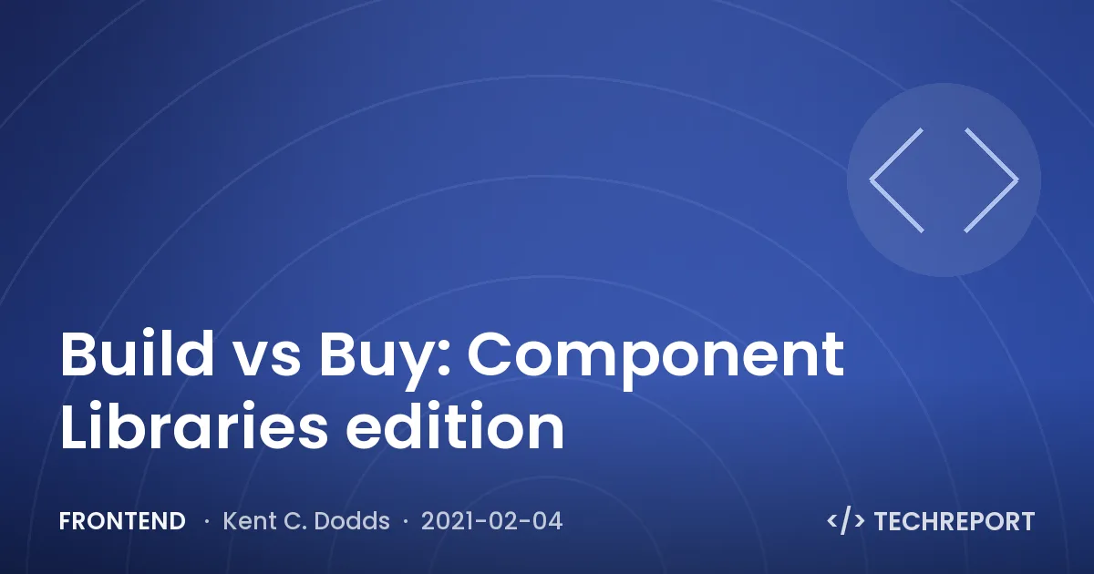 Frontend — Build vs Buy: Component Libraries edition