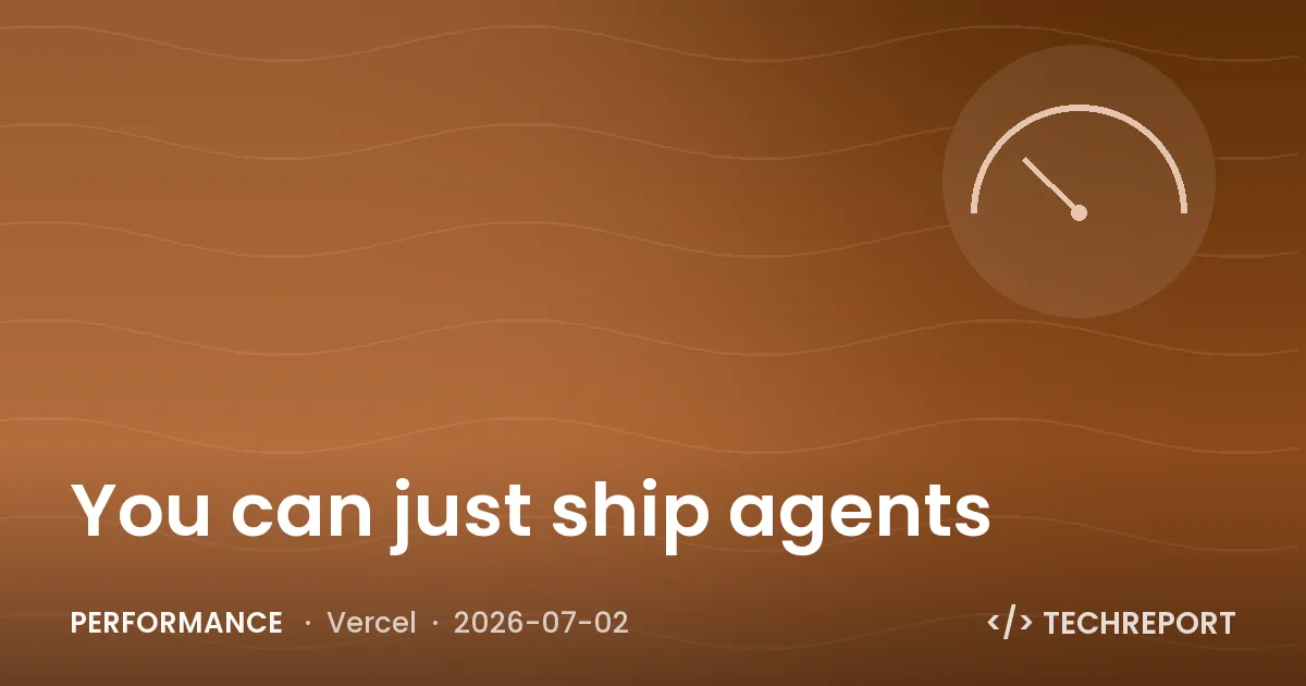 Performance — You can just ship agents