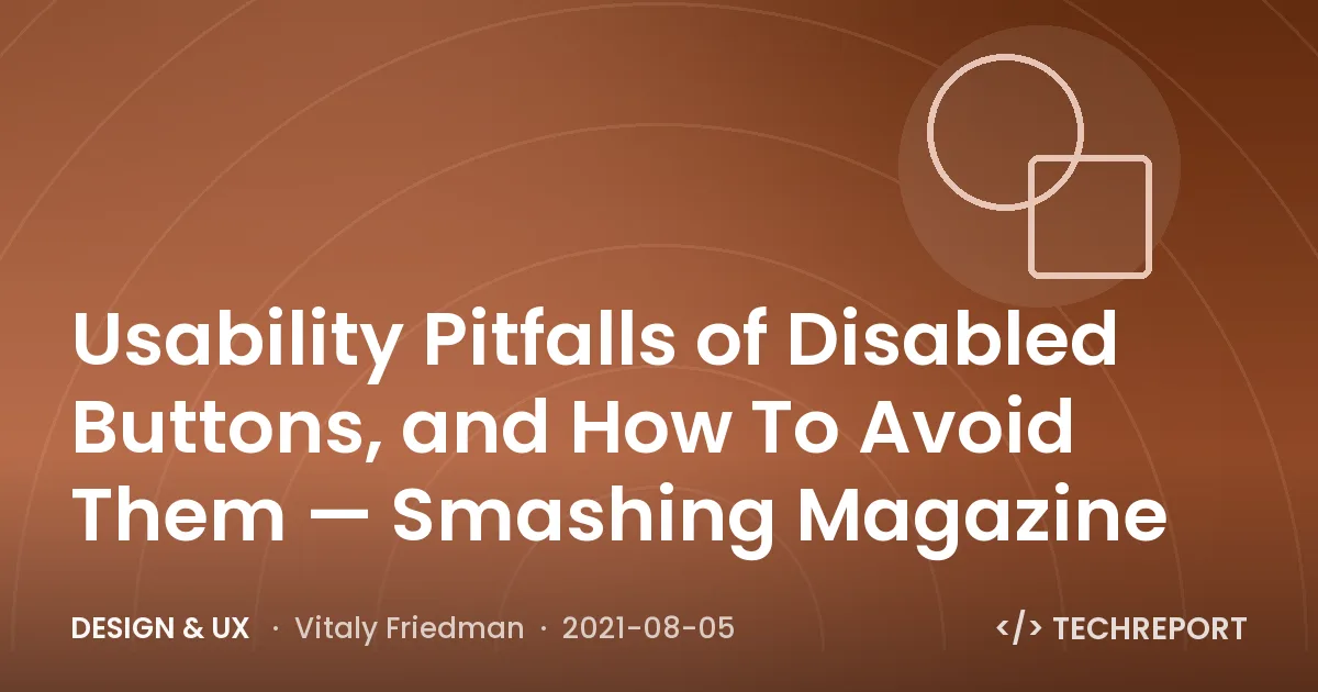 Design & UX — Usability Pitfalls of Disabled Buttons, and How To Avoid Them — Smashing Magazine