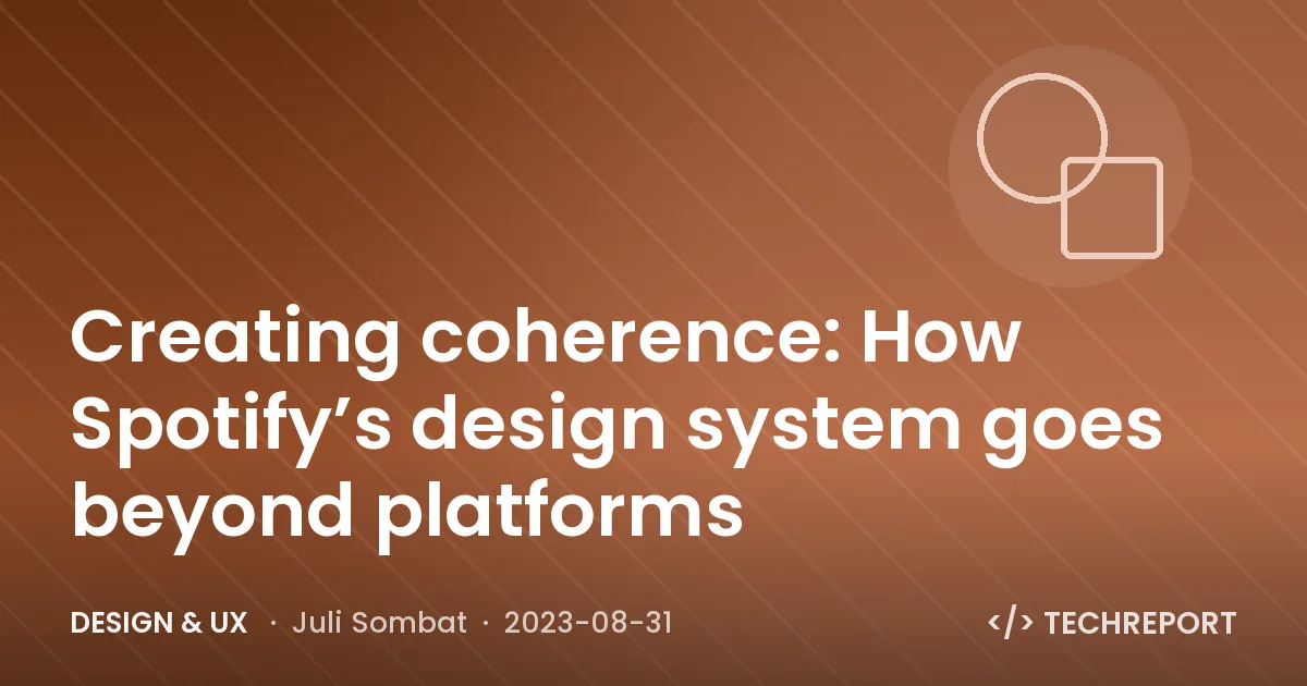 Design & UX — Creating coherence: How Spotify’s design system goes beyond platforms