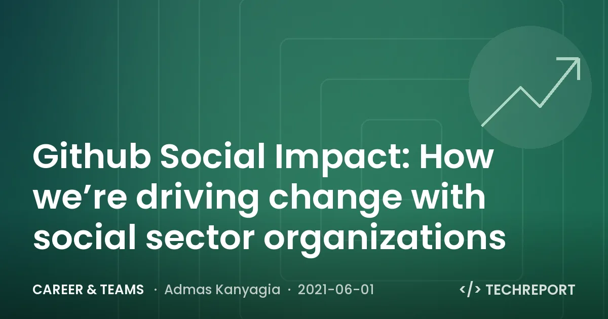 Career & Teams — Github Social Impact: How we’re driving change with social sector organizations