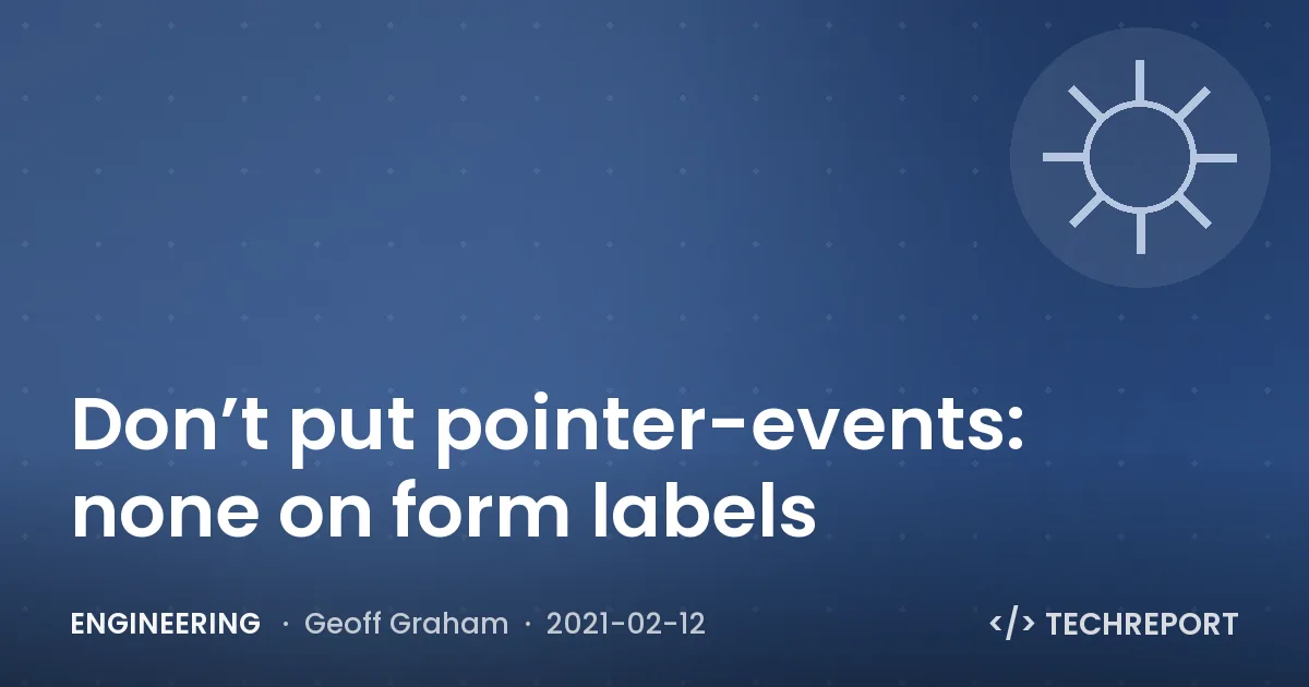 Engineering — Don’t put pointer-events: none on form labels