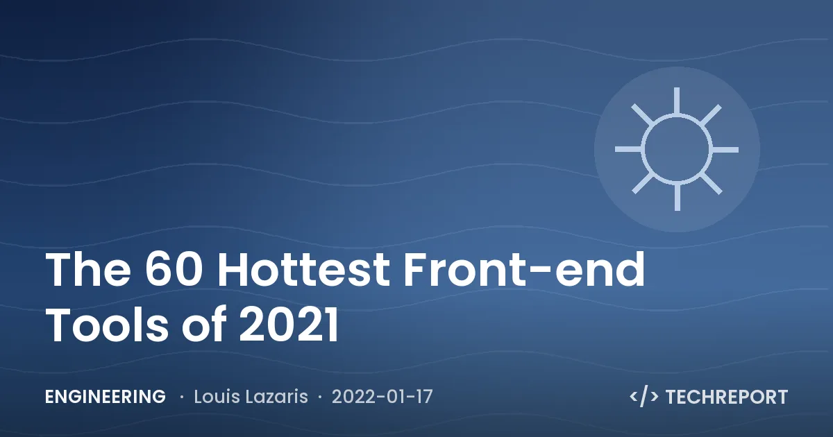 Engineering — The 60 Hottest Front-end Tools of 2021