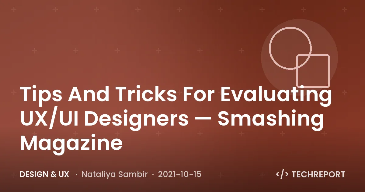 Design & UX — Tips And Tricks For Evaluating UX/UI Designers — Smashing Magazine
