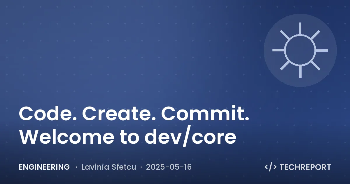Code. Create. Commit. Welcome to dev/core