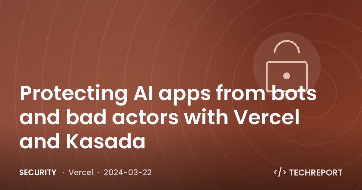 Protecting AI apps from bots and bad actors with Vercel and Kasada