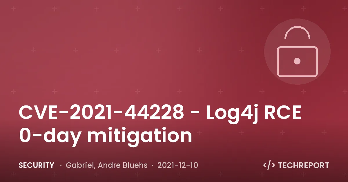 Security — CVE-2021-44228 - Log4j RCE 0-day mitigation