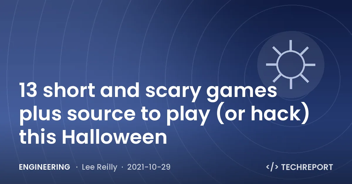 13 short and scary games plus source to play (or hack) this Halloween đ