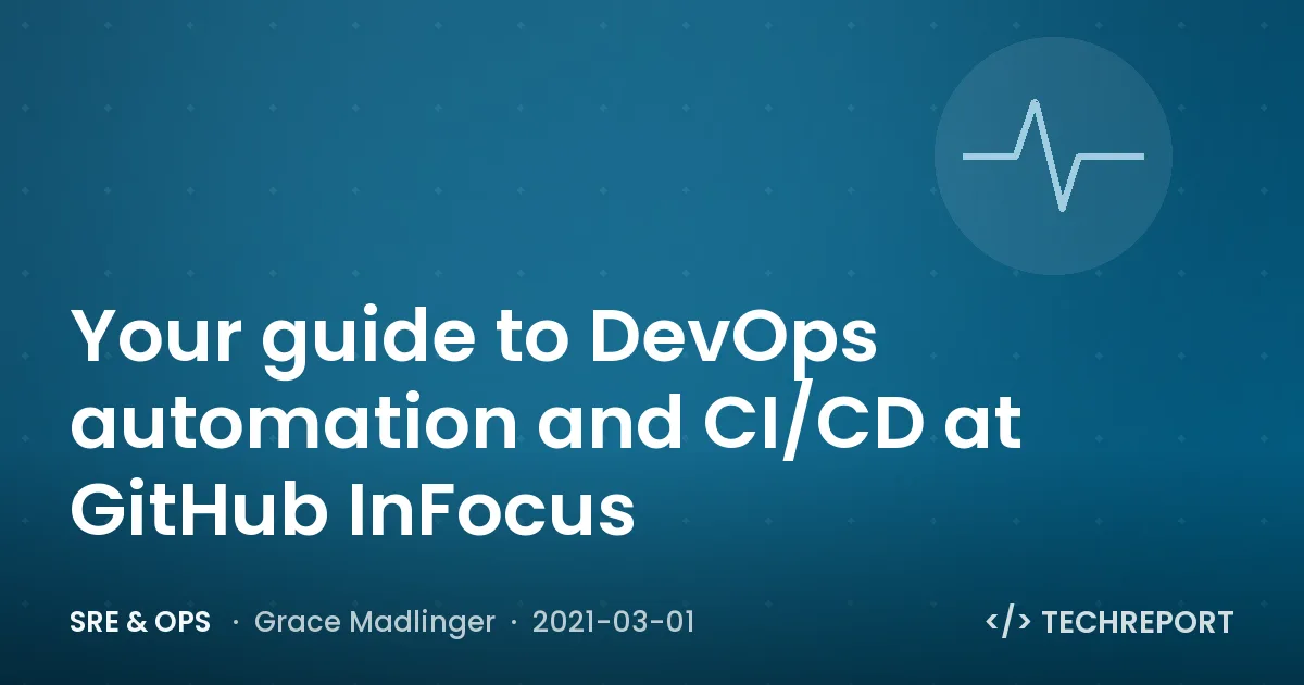 SRE & Ops — Your guide to DevOps automation and CI/CD at GitHub InFocus