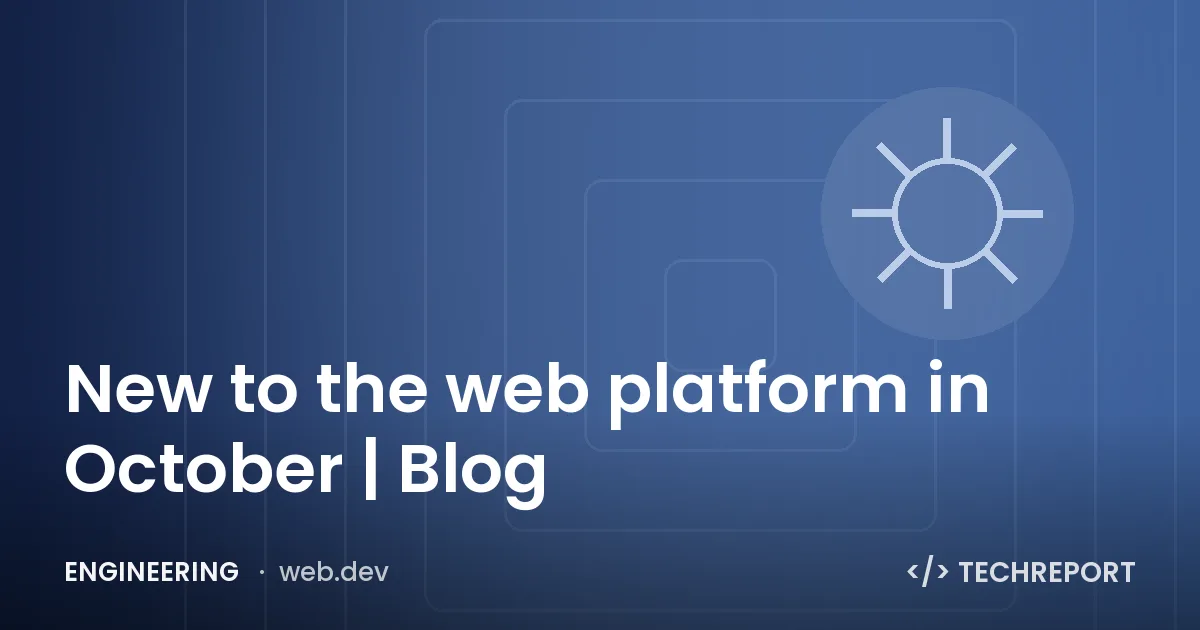 New to the web platform in October | Blog