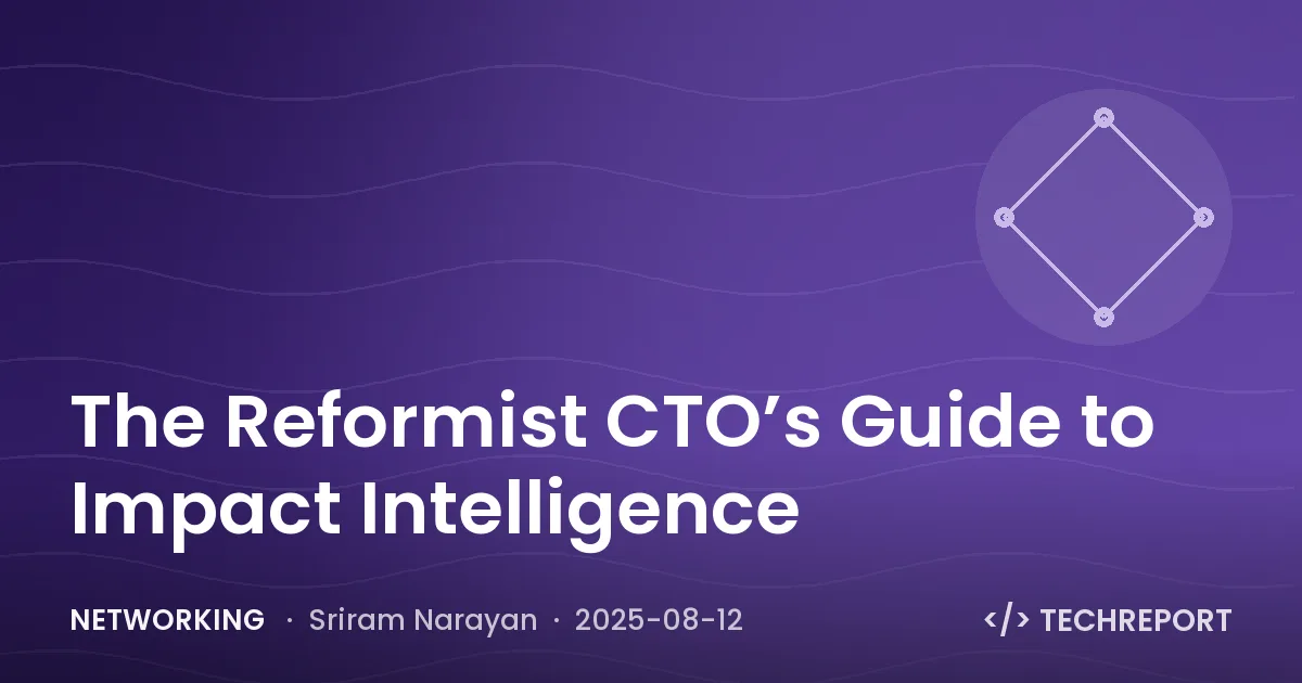 Networking — The Reformist CTO’s Guide to Impact Intelligence