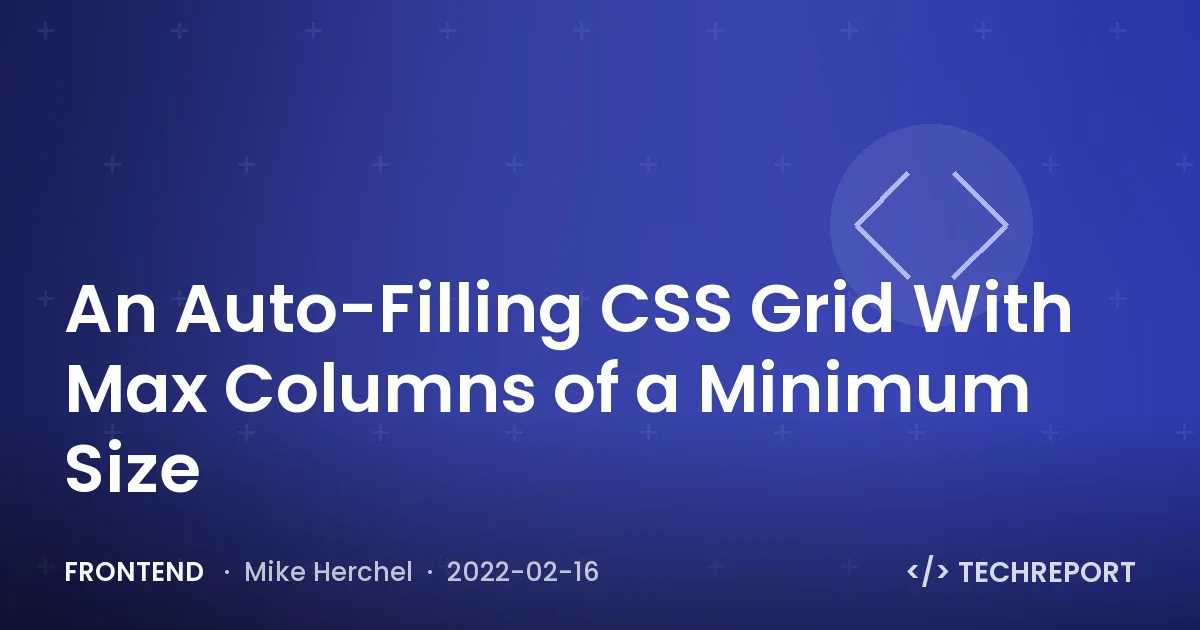 An Auto-Filling CSS Grid With Max Columns of a Minimum Size