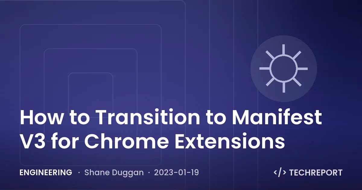 Engineering — How to Transition to Manifest V3 for Chrome Extensions