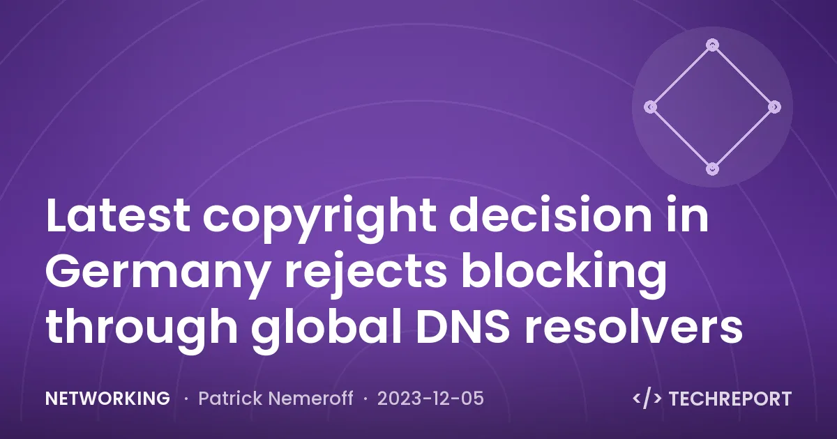 Networking — Latest copyright decision in Germany rejects blocking through global DNS resolvers