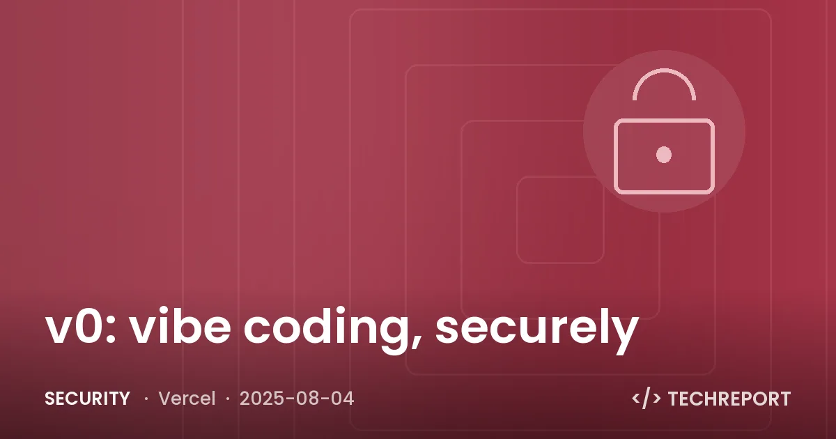 v0: vibe coding, securely