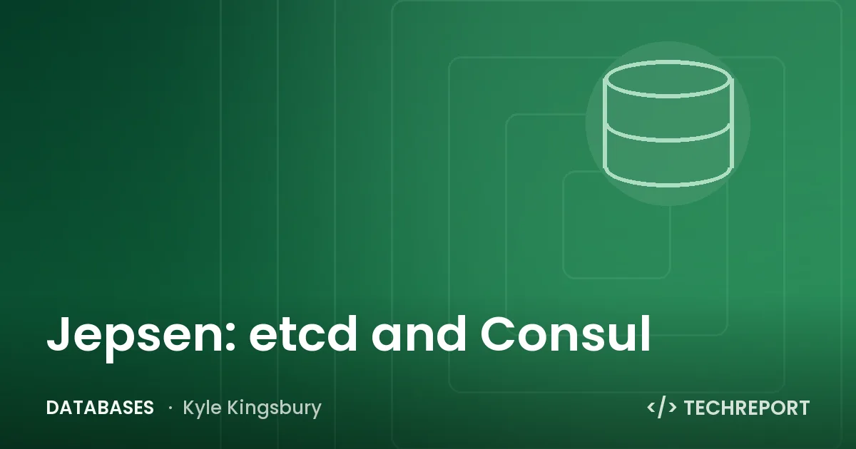 Databases — Jepsen: etcd and Consul