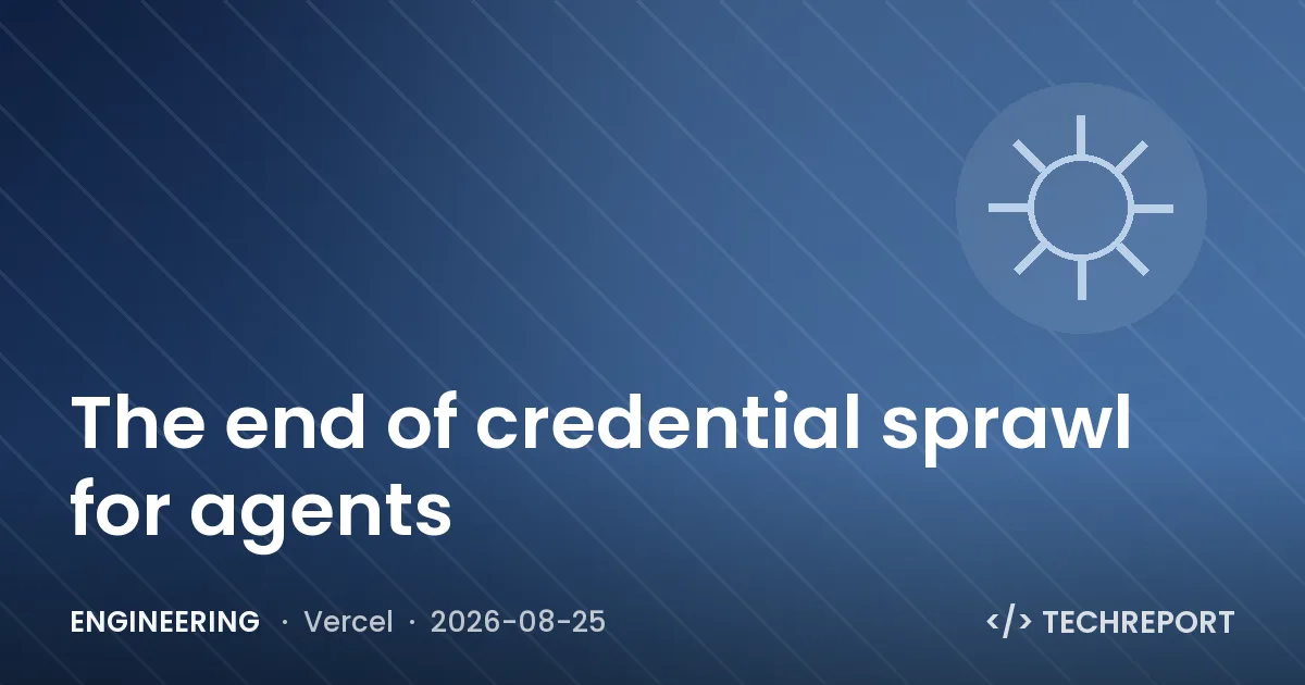 Engineering — The end of credential sprawl for agents