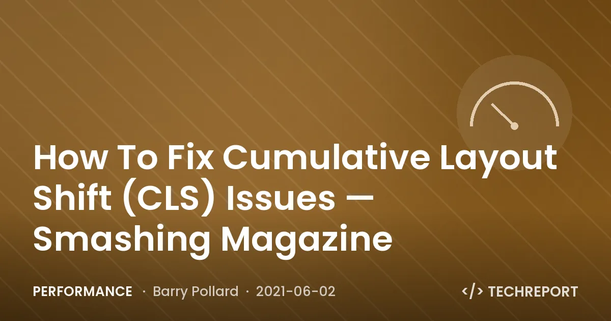 Performance — How To Fix Cumulative Layout Shift (CLS) Issues — Smashing Magazine