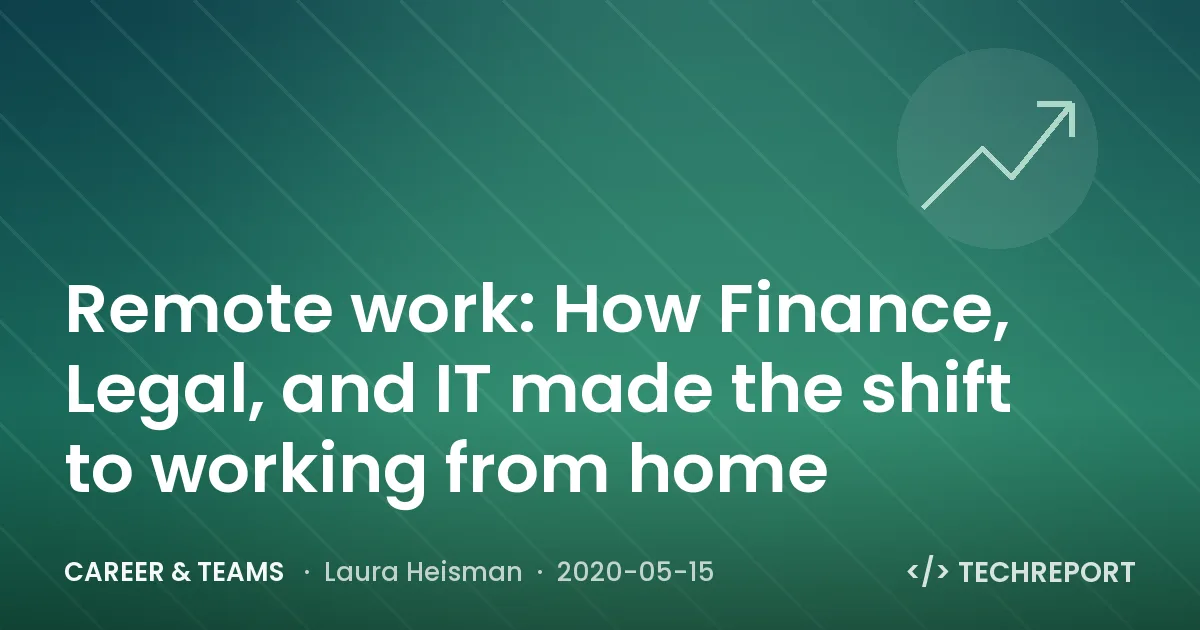 Remote work: How Finance, Legal, and IT made the shift to working from home