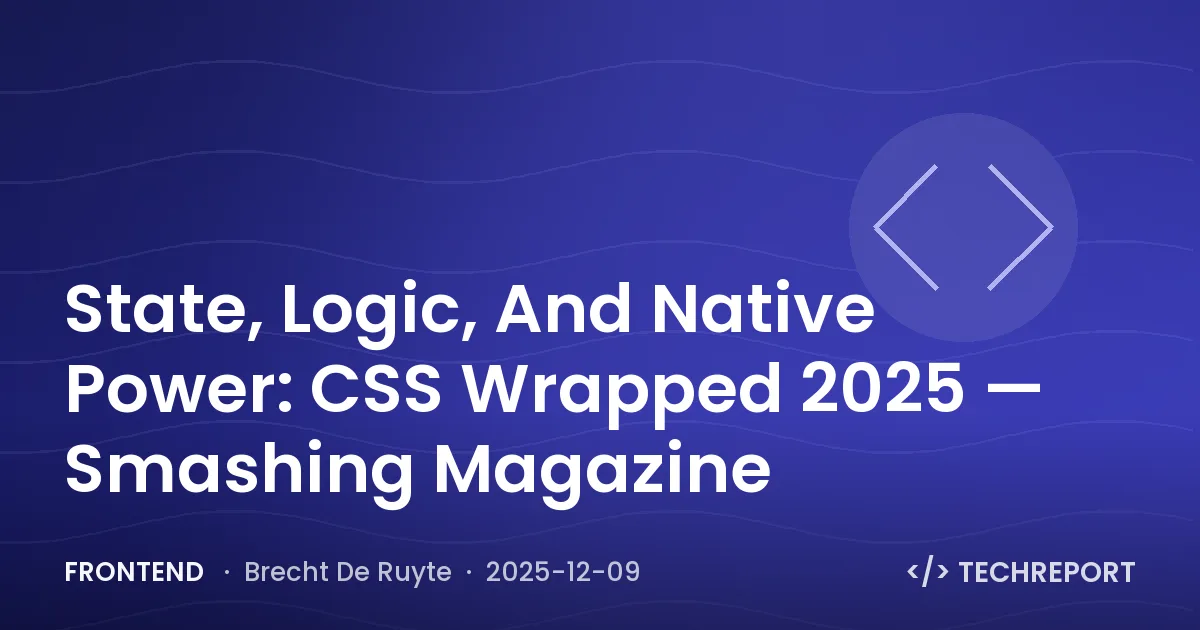 State, Logic, And Native Power: CSS Wrapped 2025 — Smashing Magazine