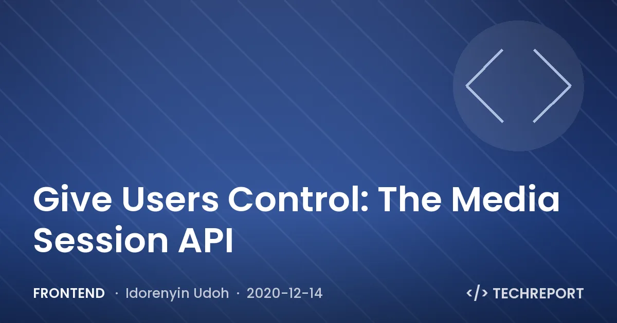 Give Users Control: The Media Session API