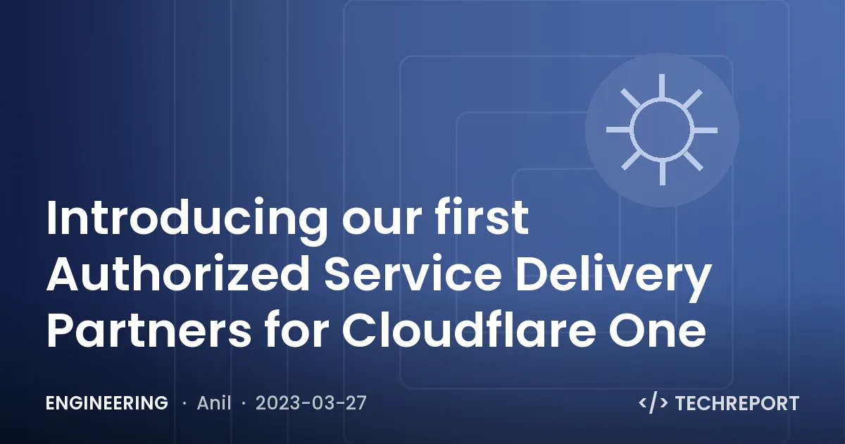 Engineering — Introducing our first Authorized Service Delivery Partners for Cloudflare One