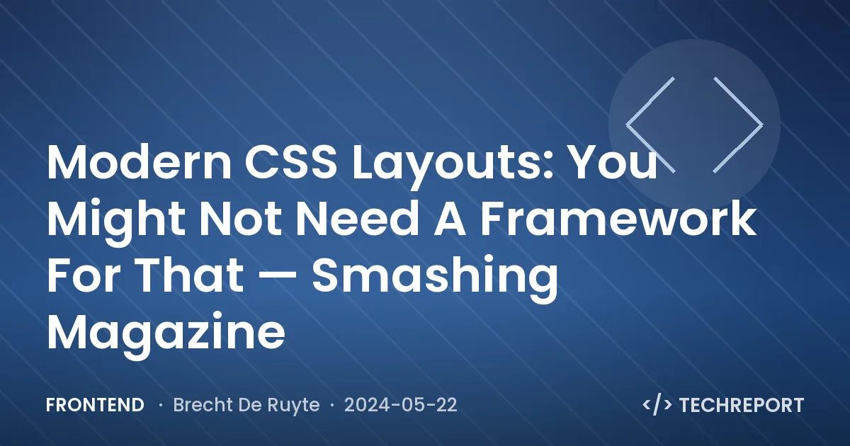 Modern CSS Layouts: You Might Not Need A Framework For That — Smashing Magazine