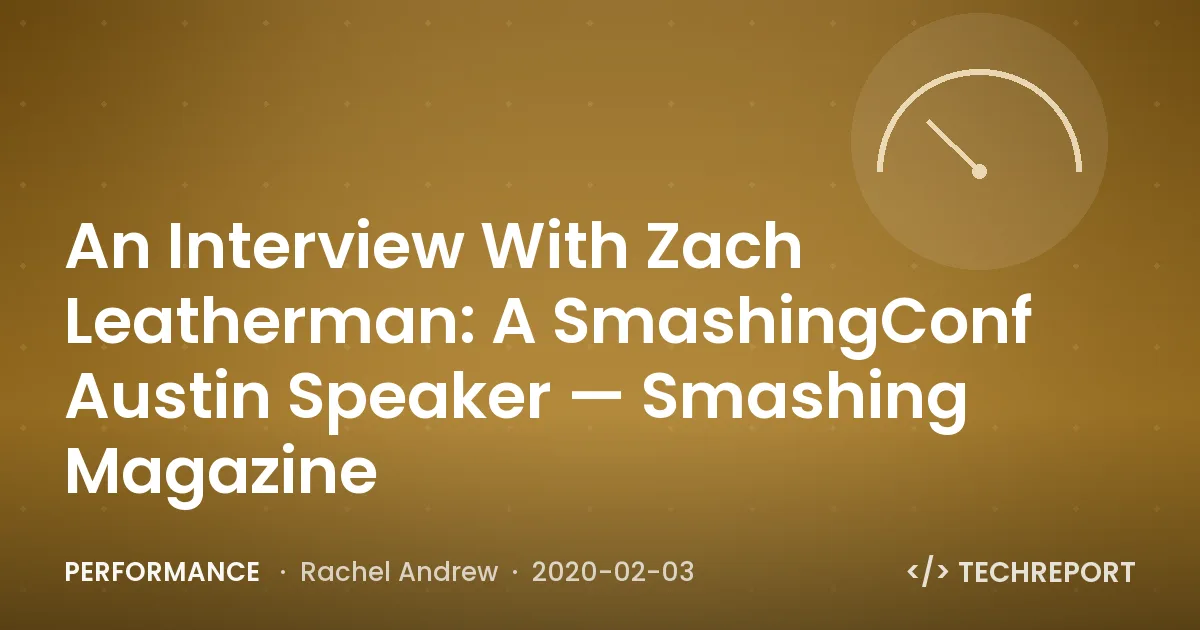 An Interview With Zach Leatherman: A SmashingConf Austin Speaker — Smashing Magazine