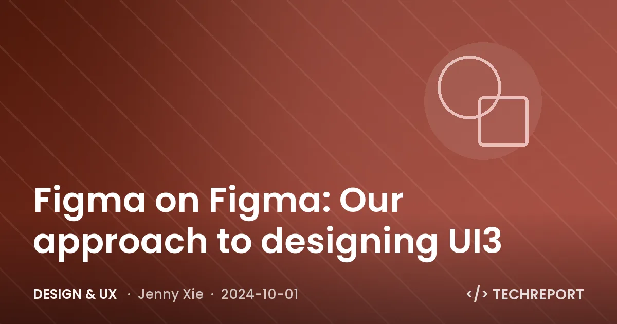 Design & UX — Figma on Figma: Our approach to designing UI3