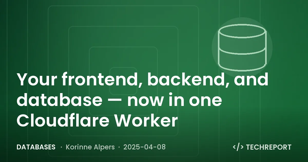 Databases — Your frontend, backend, and database — now in one Cloudflare Worker