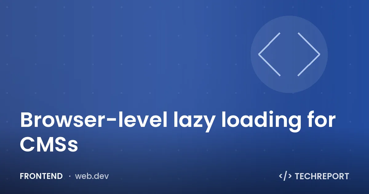 Frontend — Browser-level lazy loading for CMSs