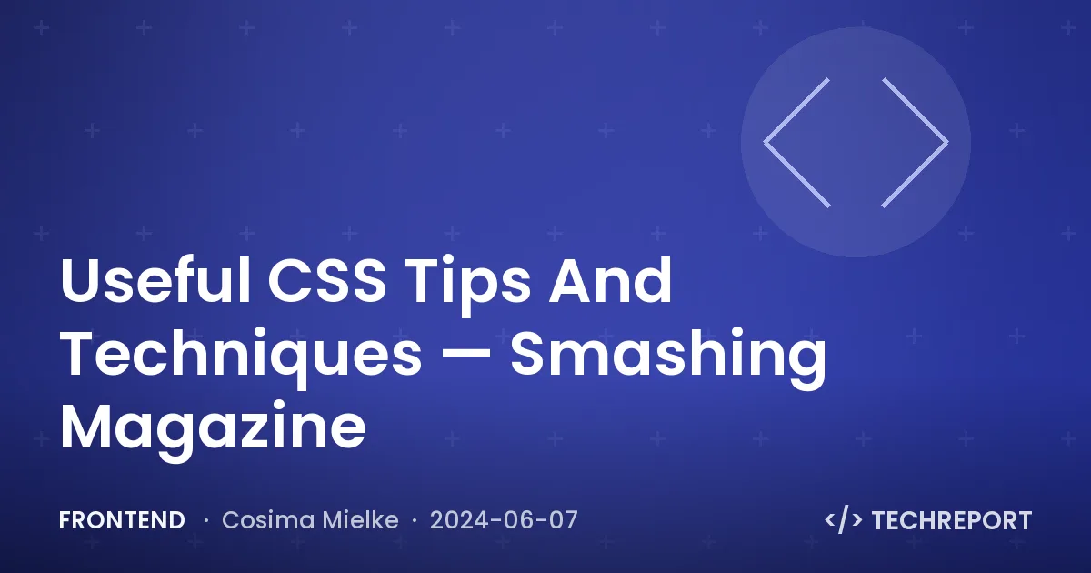 Frontend — Useful CSS Tips And Techniques — Smashing Magazine