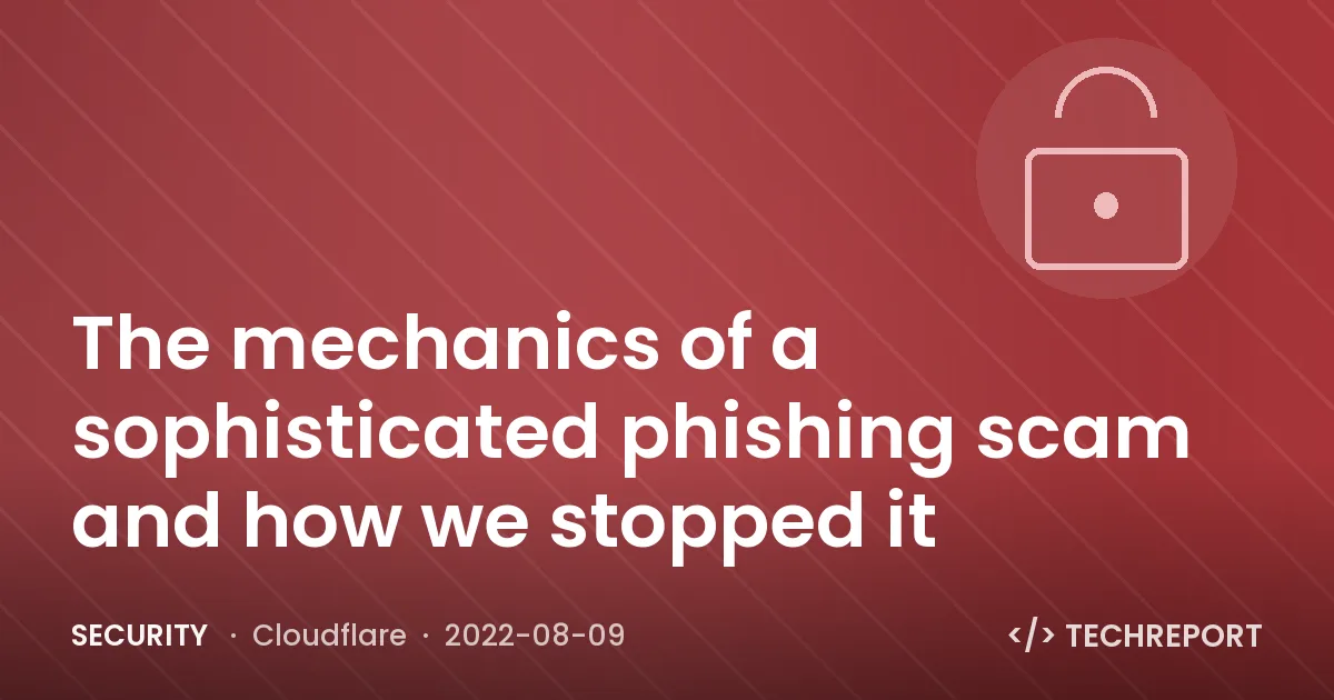 The mechanics of a sophisticated phishing scam and how we stopped it