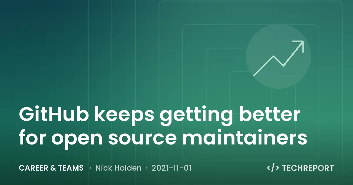 Career & Teams — GitHub keeps getting better for open source maintainers