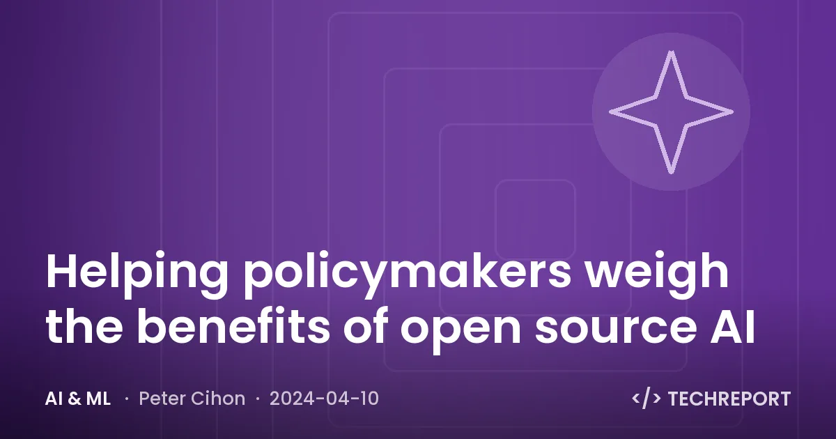 Helping policymakers weigh the benefits of open source AI