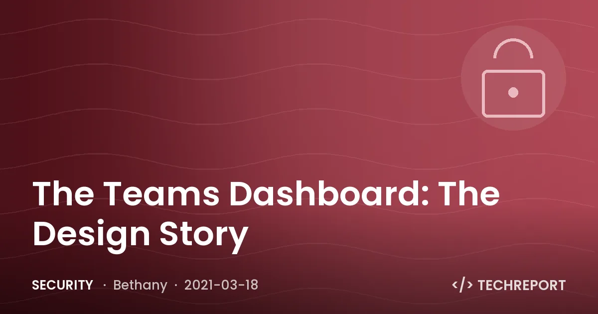 The Teams Dashboard: The Design Story