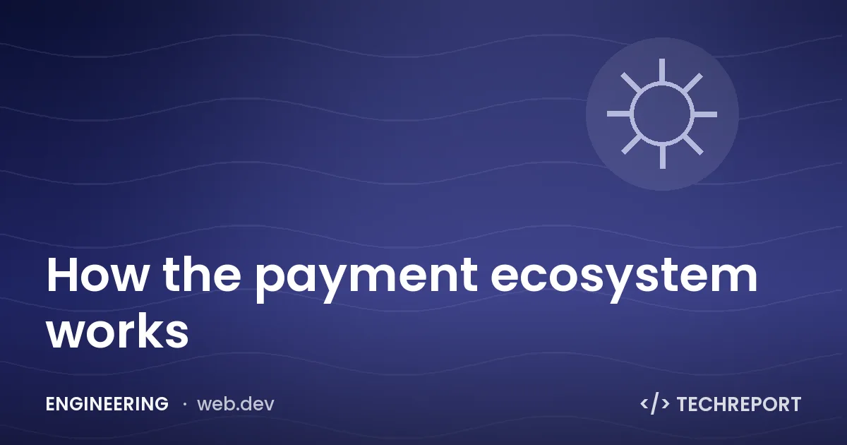 Engineering — How the payment ecosystem works