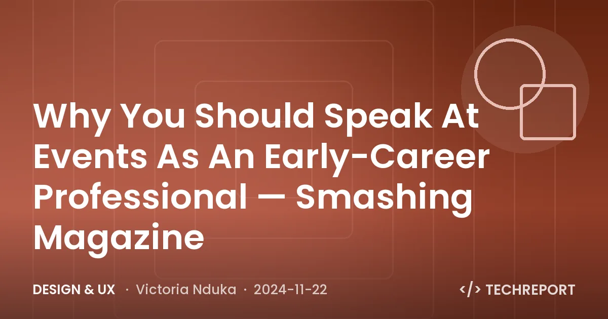 Why You Should Speak At Events As An Early-Career Professional — Smashing Magazine