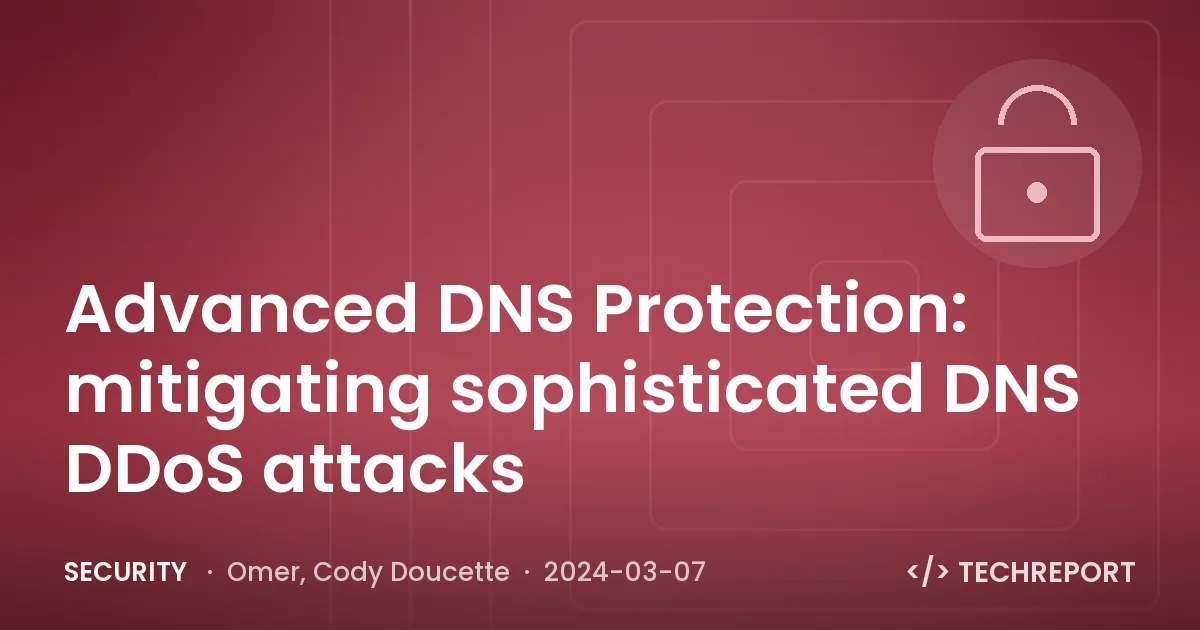 Security — Advanced DNS Protection: mitigating sophisticated DNS DDoS attacks