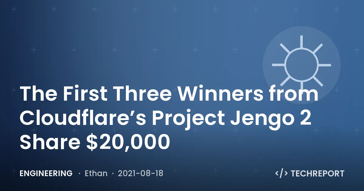 Engineering — The First Three Winners from Cloudflare’s Project Jengo 2 Share $20,000