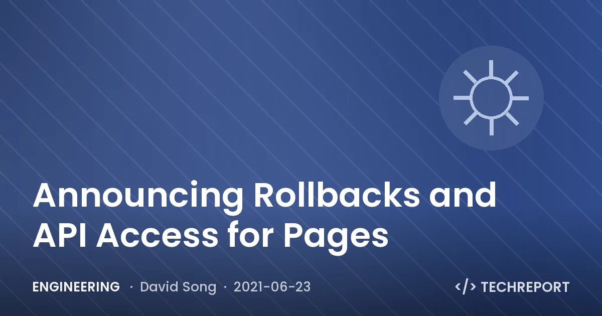 Engineering — Announcing Rollbacks and API Access for Pages