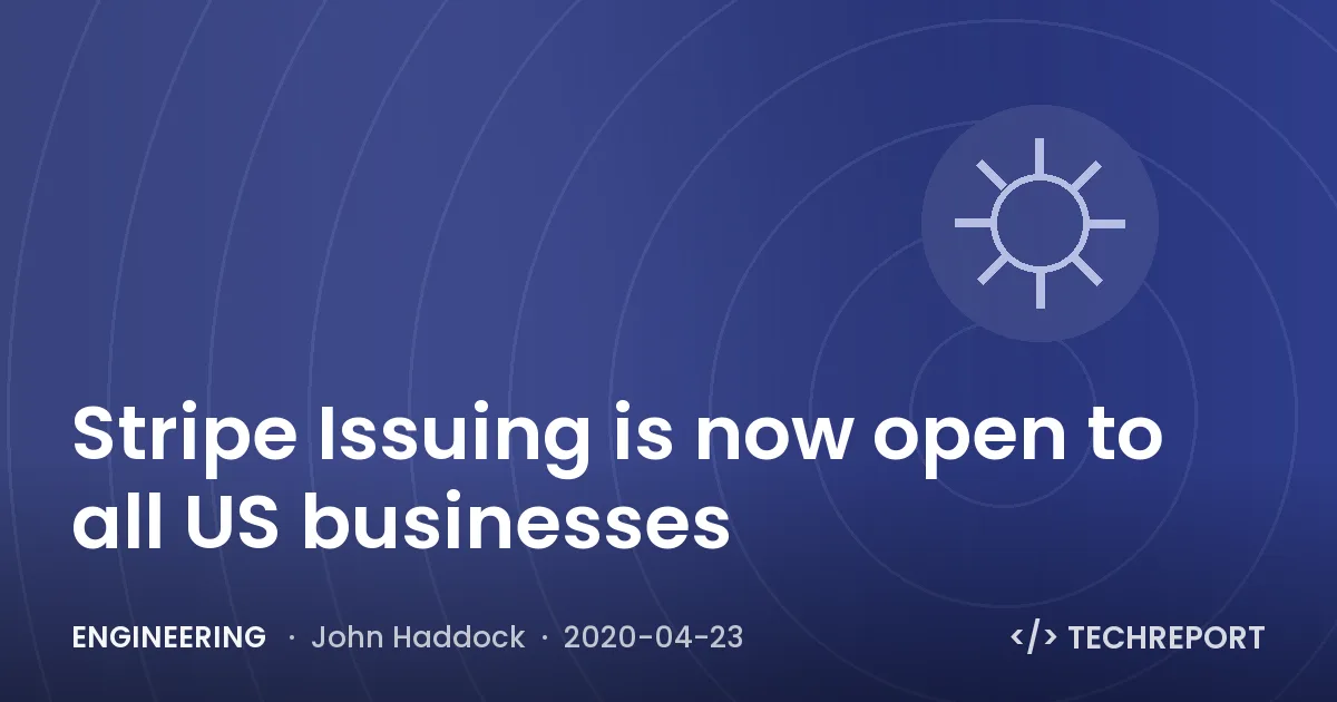 Engineering — Stripe Issuing is now open to all US businesses
