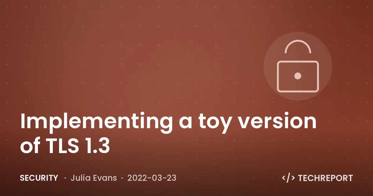 Security — Implementing a toy version of TLS 1.3