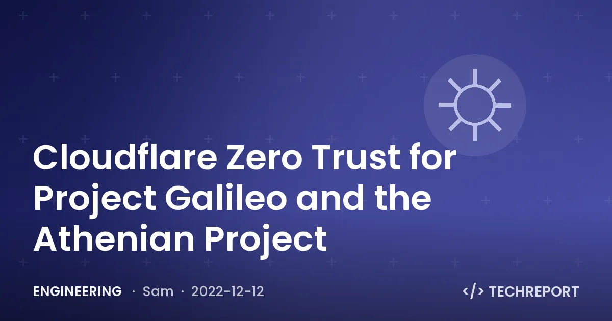 Engineering — Cloudflare Zero Trust for Project Galileo and the Athenian Project
