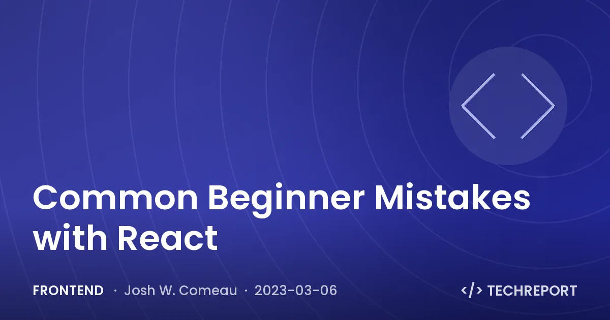 Common Beginner Mistakes with React